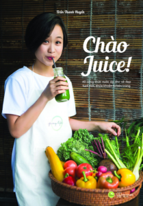 Chào Juice – 40 Công Thức Nước Ép Cho Vẻ Đẹp Tươi Mới, Khỏe Khoắn Từ Bên Trong