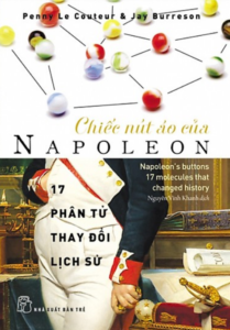 Chiếc Nút Áo Của Napoleon – 17 Phân Tử Thay Đổi Lịch Sử