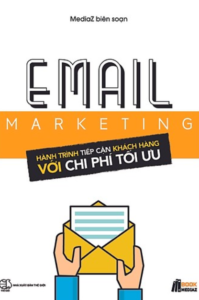 Email Marketing – Hành Trình Tiếp Cận Khách Hàng Với Chi Phí Tối Ưu