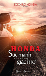 Honda – Sức Mạnh Của Những Giấc Mơ