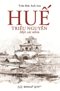Huế – Triều Nguyễn: Một Cái Nhìn
