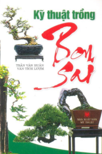 Kỹ Thuật Trồng Bonsai – Nhiều Tác Giả