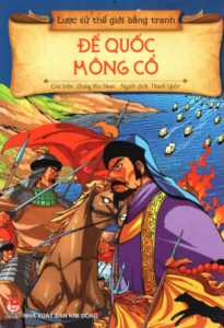 Lược Sử Thế Giới Bằng Tranh – Đế Chế Mông Cổ