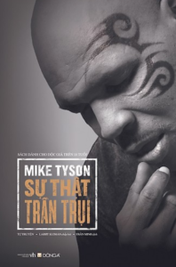 Mike Tyson – Sự Thật Trần Trụi