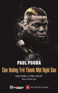 Paul Pogba – Con Đường Trở Thành Một Ngôi Sao