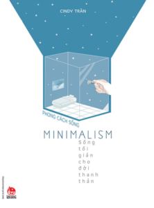 Phong Cách Sống – Minimalism – Sống Tối Giản Cho Đời Thanh Thản