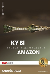 TedBooks – Kỳ Bí Dòng Sông Sôi Trong Lòng Amazon