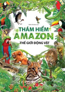 Thám Hiểm Amazon – Thế Giới Động Vật