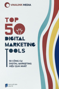 Top 50 Digital Marketing Tools – 50 Công cụ Digital Marketing hiệu quả nhất