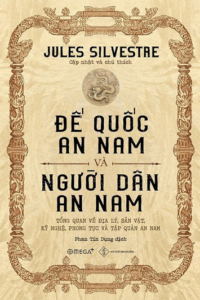 Đế Quốc An Nam Và Người Dân An Nam – Jules Silvestre