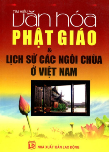 Tìm Hiểu Văn Hóa Phật Giáo Và Lịch Sử Các Ngôi Chùa Ở Việt Nam