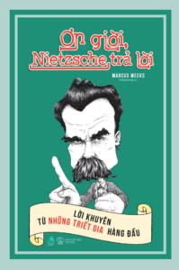 Ơn Giời, Nietzsche Trả Lời: Lời Khuyên Từ Những Triết Gia Hàng Đầu
